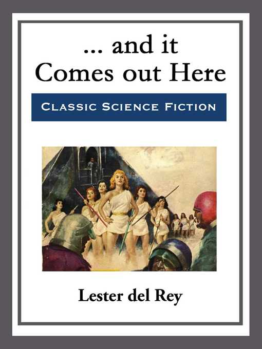 Title details for ... and it Comes out Here by Lester del Rey - Available